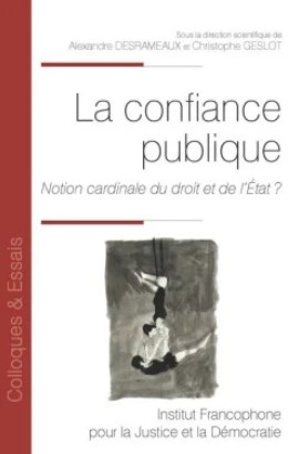 La confiance publique – Notion cardinale du droit et de l’État ?