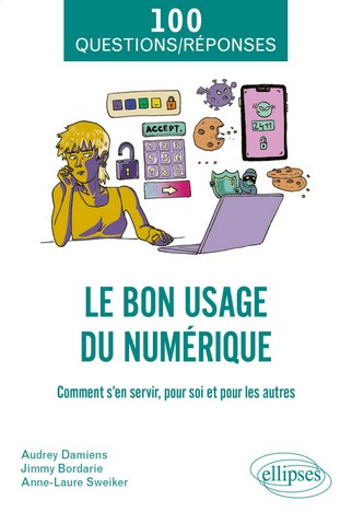 Le bon usage du numérique - Comment s’en servir, pour soi et pour les autres